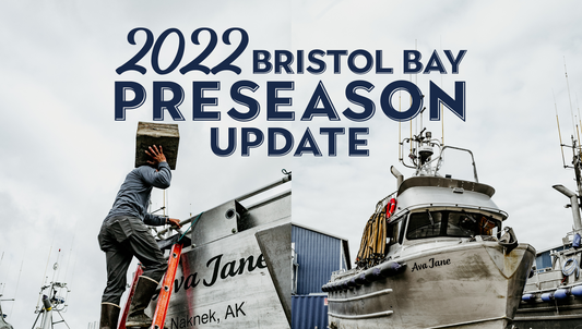 2022 Bristol Bay Alaska Salmon Fishing: Preseason Update