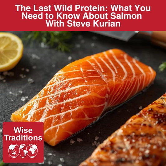 Captain Steve on Wise Traditions Podcast: The Last Wild Protein