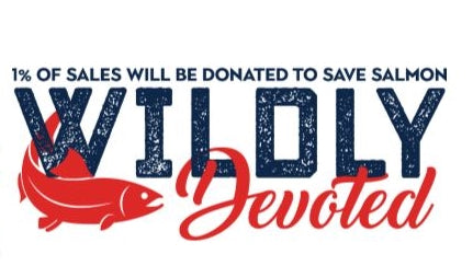 1% of sales will be donated to save salmon wildly devoted